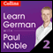 Learn German with Paul Noble, Part 2: German Made Easy with Your Personal Language Coach