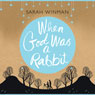 When God Was a Rabbit