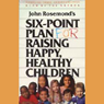 Six-Point Plan for Raising Happy, Healthy Children