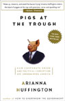 Pigs at the Trough: How Corporate Greed and Political Corruption Are Undermining America