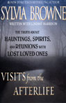Visits from the Afterlife: The Truth about Hauntings, Spirits, and Reunions with Lost Loved Ones