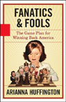 Fanatics and Fools: The Game Plan for Winning Back America