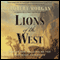 Lions of the West: Heroes and Villains of the Westward Expansion