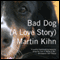Bad Dog: A Love Story