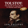Tolstoy: The Death of Ivan Ilyich & Master and Man