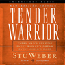 Tender Warrior: Every Man's Purpose, Every Woman's Dream, Every Child's Hope