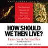How Should We Then Live: The Rise and Decline of Western Thought and Culture