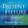 Present Future: Six Tough Questions for the Church