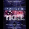 Taming the Tiger: From the Depths of Hell to the Heights of Glory