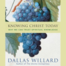 Knowing Christ Today: Why We Can Trust Spiritual Knowledge