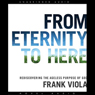 From Eternity to Here: Rediscovering the Ageless Purpose of God