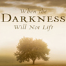 When the Darkness Will Not Lift: Doing What We Can While We Wait for God - and Joy