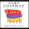 Love Is a Verb: Stories of What Happens When Love Comes Alive