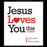 Jesus Loves You...This I Know
