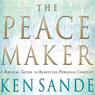 The Peacemaker: A Biblical Guide to Resolving Personal Conflict