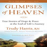 Glimpses of Heaven: True Stories of Hope and Peace at the End of Life's Journey