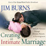 Creating an Intimate Marriage: Rekindle Romance Through Affection, Warmth and Encouragement