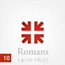Romans: The Greatest Letter Ever Written, Part 10