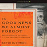 The Good News We Almost Forgot: Rediscovering the Gospel in a 16th Century Catechism