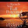 How to Reach Your Full Potential for God: Never Settle for Less Than His Best!