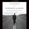 Surprised by Grace: God's Relentless Pursuit of Rebels