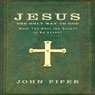Jesus: The Only Way to God: Must You Hear the Gospel to be Saved?