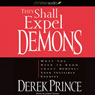 They Shall Expel Demons: What You Need to Know About Demons - Your Invisible Enemies