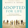 Adopted for Life: The Priority of Adoption for Christian Families & Churches