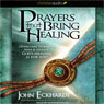 Prayers that Bring Healing: Overcome Sickness, Pain & Disease. God's Healing for You!