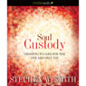 Soul Custody: Choosing to Care for the One and Only You