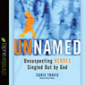 Unnamed: Unsuspecting Heroes Singled Out by God