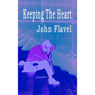Keeping the Heart: A Puritan's View of How to Maintain Your Love For God