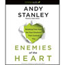 Enemies of the Heart: Breaking Free from the Four Emotions That Control You