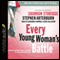 Every Young Woman's Battle: Guarding Your Mind, Heart, and Body in a Sex-Saturated World