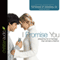 I Promise You: Preparing for a Marriage that Will Last a Lifetime