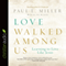 Love Walked Among Us: Learning to Love Like Jesus