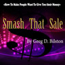 Smash That Sale: How to Make People Want to Give You Their Money