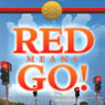 Red Means Go!: Secrets to Achieving a Happy, Effective and Successful Life with You in the Driver's Seat
