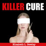 Killer Cure: Why Health Care is the Second Leading Cause of Death in America and How to Ensure That It's Not Yours