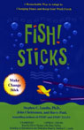 Fish! Sticks: A Remarkable Way to Adapt to Changing Times and Keep Your Work Fresh