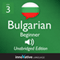 Learn Bulgarian - Level 3 Beginner Bulgarian, Volume 1, Lessons 1-25