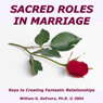 Sacred Roles in Marriage: Keys to Creating Fantastic Relationships