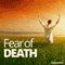 Fear of Death Hypnosis: Overcome Your Fear of Dying, with Hypnosis