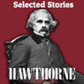 Nathaniel Hawthorne: Selected Stories