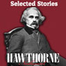Nathaniel Hawthorne: Selected Stories