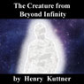 The Creature from Beyond Infinity