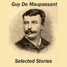 Guy de Maupassant: Selected Stories