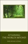 Attaining the Worlds Beyond: A Guide to Spiritual Discovery