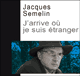 J'arrive o je suis tranger