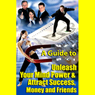 A Guide to Unleashing Your Mind Power and Attracting Success, Money, and Friends